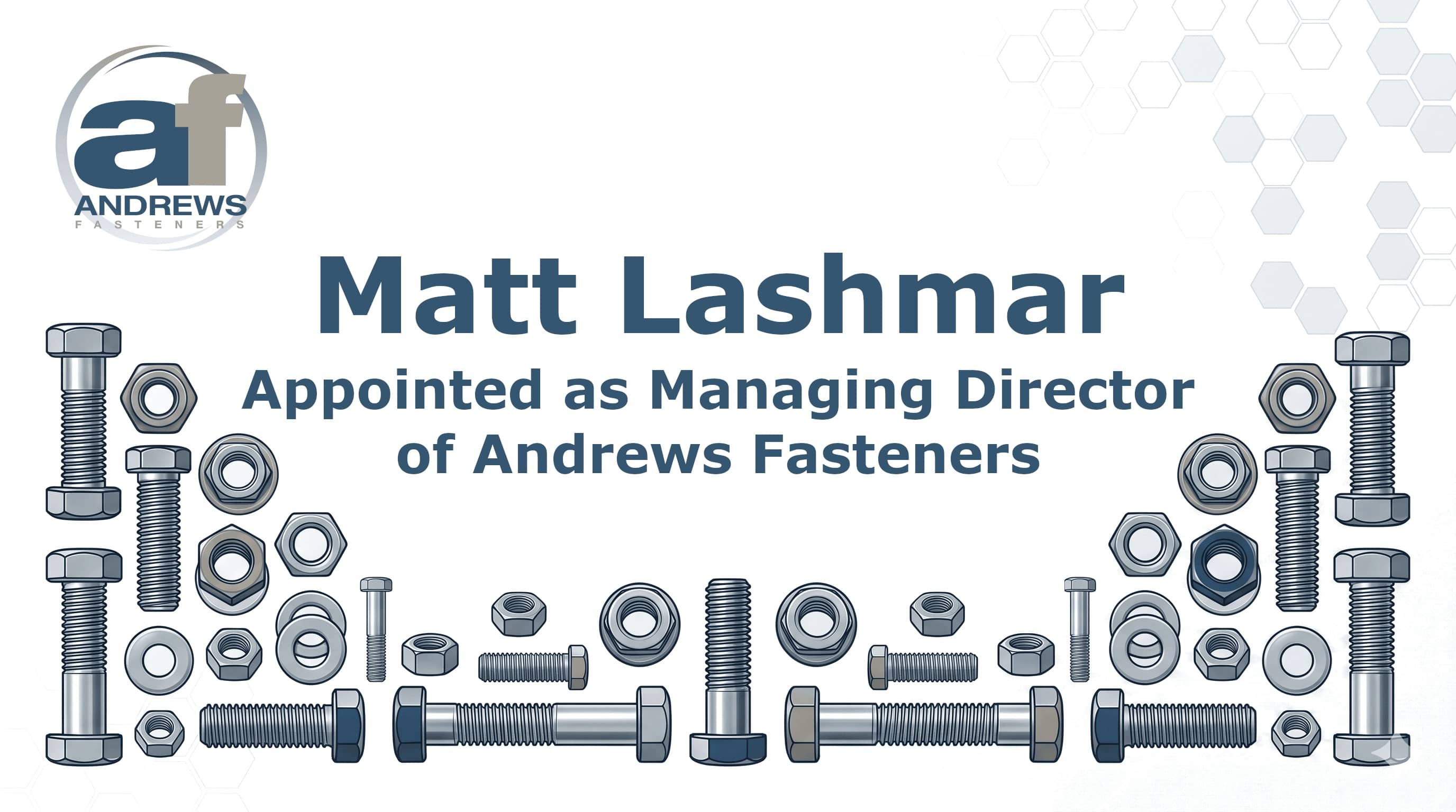 Matt Lashmar Appointed as Managing Director of Andrews Fasteners
